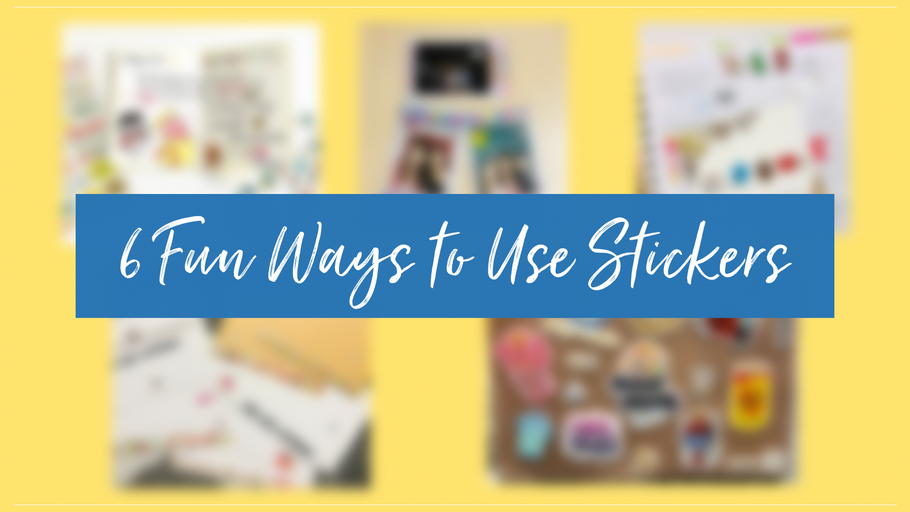 6 Fun Ways to Use Cute Stickers