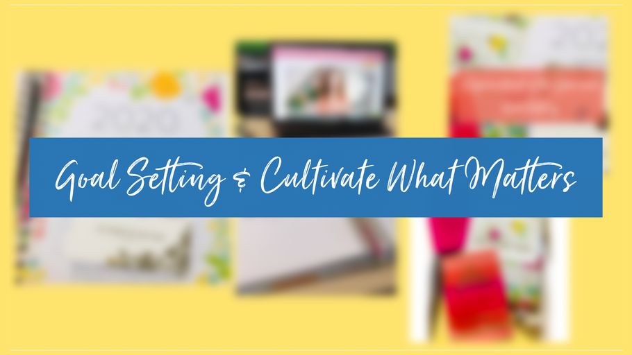 Goal Setting & Cultivate What Matters