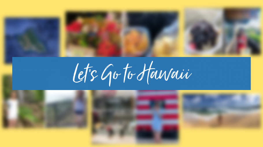 Let’s Go to Hawaii - Travel Blog